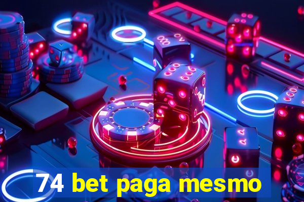 74 bet paga mesmo